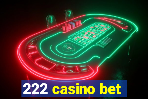 222 casino bet